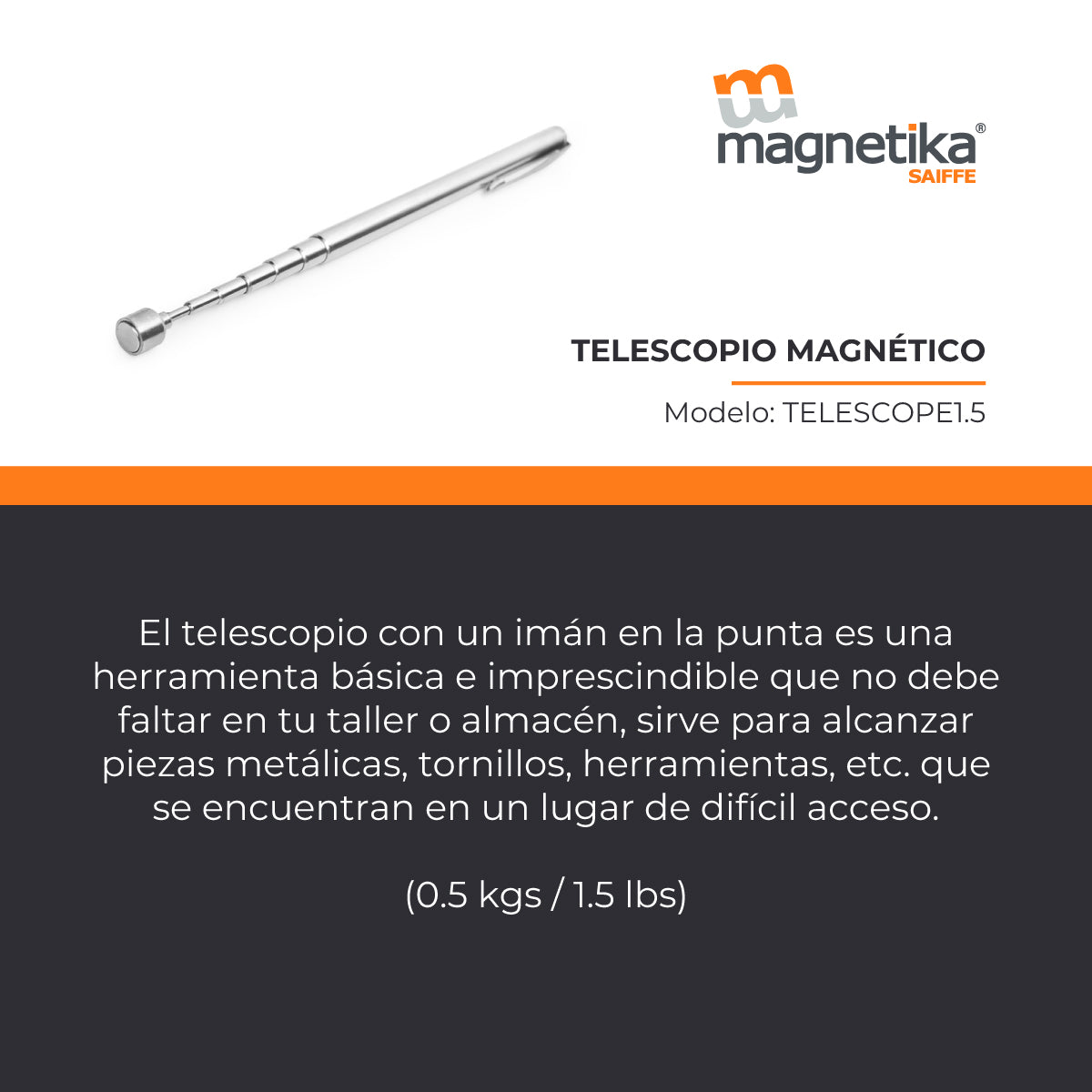 Telescopio Magnético Capacidad 1.5 lbs